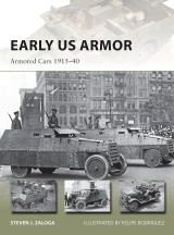 Early US Armor: Armored Cars 1915–40 (New Vanguard, 254)