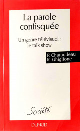 La parole confisquée. Un genre télévisuel: le talk show.