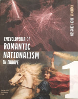 Encyclopedia of Romantic Nationalism in Europe
