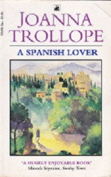 A Spanish Lover: a compelling and engaging novel from one of Britain's most popular authors, bestseller Joanna Trollope