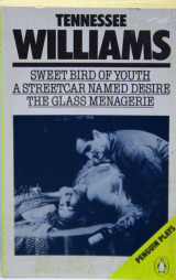 Sweet Bird of Youth ; A Streetcar Named Desire ; The Glass Menagerie