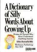 A Dictionary of Silly Words about Growing Up