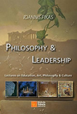 Philosophy & Leadership: Lectures on Education, Art, Philosophy & Culture