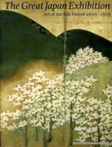 The Great Japan Exhibition. Art of the Edo Period, 1600-1868