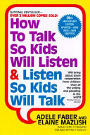 How to Talk So Kids Will Listen & Listen So Kids Will Talk