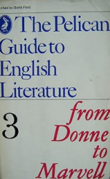 The Pelican Guide to English Literature: From Donne to Marvell: Volume 3