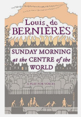 Sunday Morning At The Centre Of The World - A play for voices