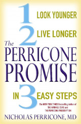The Perricone Promise: Look Younger, Live Longer in Three Easy Steps