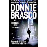 Donnie Brasco: My Undercover Life in the Mafia - A True Story by FBI Agent Joseph D. Pistone