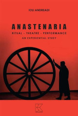 ANASTENARIA: RITUAL - THEATRE - PERFORMANCE AN EXPERIENTIAL STUDY