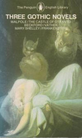 Three Gothic Novels: The Castle of Otranto; Vathek; Frankenstein