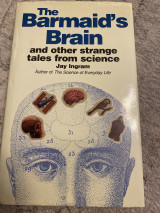 The Barmaid’s Brain and other strange tales from science