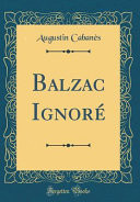 Balzac Ignoré (Classic Reprint)