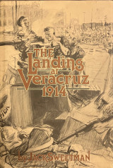 The Landing at Veracruz: 1914