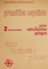 Gramática española para estudiantes griegos 2 intermedio: Clave de ejercicios y de test