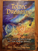 Toltec dreaming Don Juan's teaching on the energy body