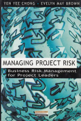 Managing Project Risk: Business Risk Management for Project Leaders