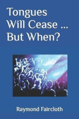 Tongues Will Cease But When?