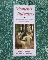 Moments litteraires: Anthologie pour cours intermediaires (French Edition) - Softcover
