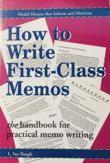 How to Write First-Class Memos, the handbook for practical memo writing