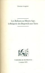 Les Balkans au Moyen Age: la Bulgarie des Bogomils aux Turcs.