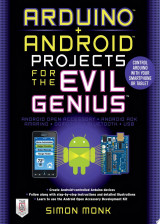 Arduino + Android Projects for the Evil Genius: Control Arduino with Your Smartphone or Tablet