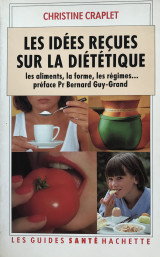 Les Idées reçues sur la diététique