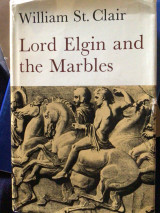 Lord Elgin and the Marbles[by] William St. Clair