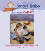 Smart Baby Discovers Cassatt: Baby Steps in the Wonderful World of Art