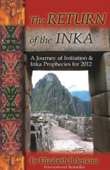 The Return of the Inka: A Journey of Inka Initiation & Prophecies