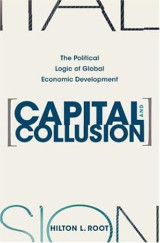 Capital and Collusion: The Political Logic of Global Economic Development - Hardcover