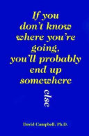 If You Don't Know Where You're Going, You'll Probably End Up Somewhere Else