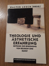 Theologie und asthetische Erfahrung. Beitrage zur Begegnung von Religion und Kunst
