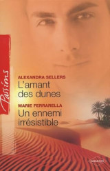 L'amant des dunes - Un ennemi irrésistible (Harlequin Passions)