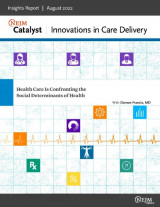 Insights Report August 2022- NEJM Catalyst : Innovations in Care Delivery, "Health Care Is Confronting the Social Determinants of Health"