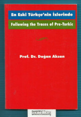 Following the traces of Pre-Turkic / En Eski Turkce’nin izlerinde