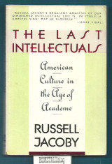 The Last Intellectuals : American Culture in the Age of Academe