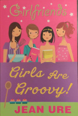 Girlfriends. Girls are Groovy