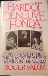 Bardstown Deneuve Fonda my life with the three most beautiful women in the world