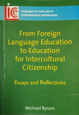 From Foreign Language Education to Education for Intercultural Citizenship - Essays and Reflections