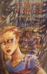 Les Mondes d' Ewilan: La Forêt des Captifs