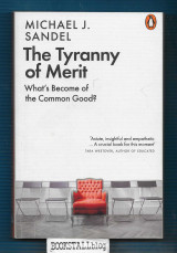 The Tyranny of Merit : What’s Become of the Common Good?