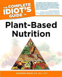 The Complete Idiot's Guide to Plant-based Nutrition