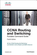 CCNA Routing and Switching Portable Command Guide (ICND1 100-105, ICND2 200-105, and CCNA 200-125)