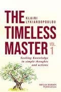 THE TIMELESS MASTER: VOLUME I - SEEKING KNOWLEDGE IN SIMPLE THOUGHTS AND ACTIONS
