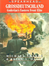 Grossdeutschland: Guderian's Eastern Front Elite (Spearhead Series, 2)