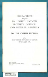Resolutions Adopted by the United Nations Security Council and General Assembly on the Cyprus Problem : after the Turkish Invasion on 20/6/74