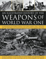 Illustrated History of the Weapons of World War One