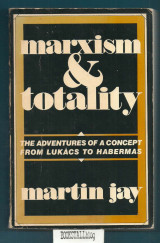 Marxism and Totality : The Adventures of a Concept from Lukacs to Habermas