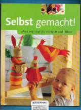 Selbst gemacht! : Ideen mit Stoff fur Fruhjahr und Ostern